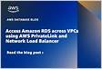 Access Amazon RDS across VPCs using AWS PrivateLink and Network Load